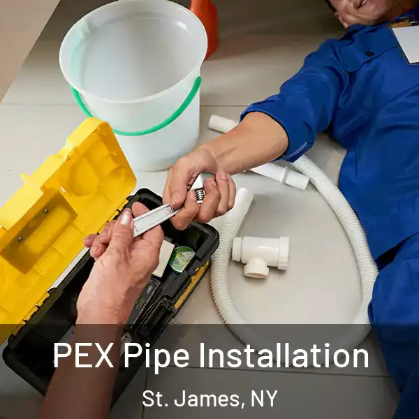  PEX Pipe Installation St. James, NY