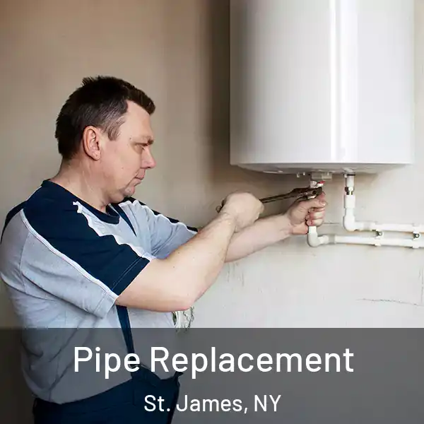  Pipe Replacement St. James, NY