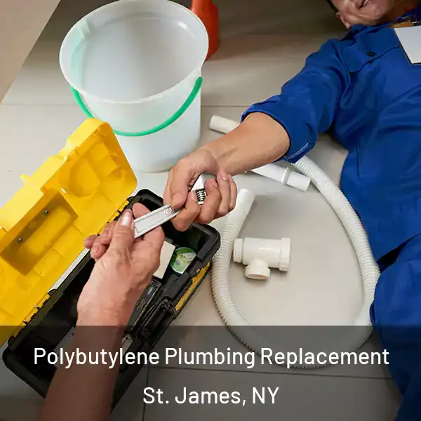  Polybutylene Plumbing Replacement St. James, NY